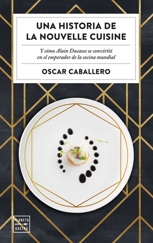 Libro La Cocina De Alain Ducasse Y La Nouvelle Cuisine