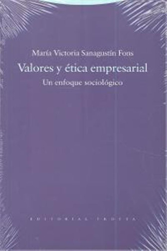 Valores Y Etica Empresarial - Sanagustin Fons,maria Victoria