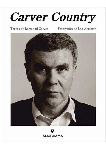 Carver Country - Carver, Adelman, De Carver, Adelman. Editorial Anagrama En Español