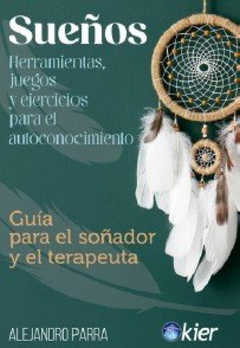 Sueãâos: Herramientas, Juegos Y Ejercicios Para El Autoconocimiento, De Parra, Alejandro., Vol. 1. Editorial Editorial Kier España S.l., Tapa Blanda En Español