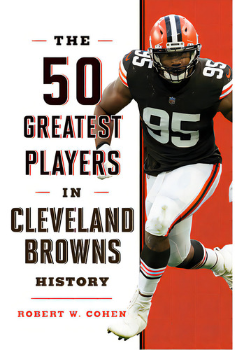 The 50 Greatest Players In Cleveland Browns History, De Cohen, Robert W.. Editorial Lyons Pr, Tapa Dura En Inglés
