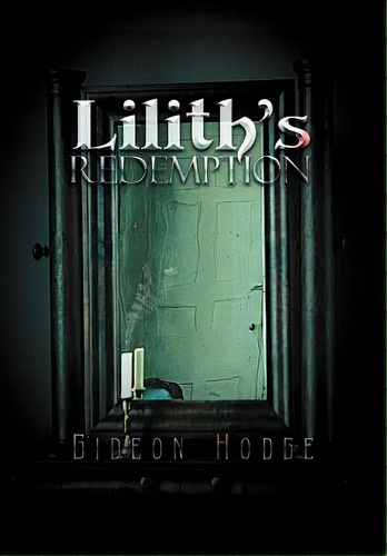 Lilith's Redemption, De Hodge, Gideon. Editorial Authorhouse, Tapa Dura En Inglés