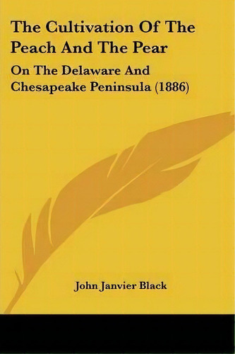 The Cultivation Of The Peach And The Pear, De John Janvier Black. Editorial Kessinger Publishing, Tapa Blanda En Inglés