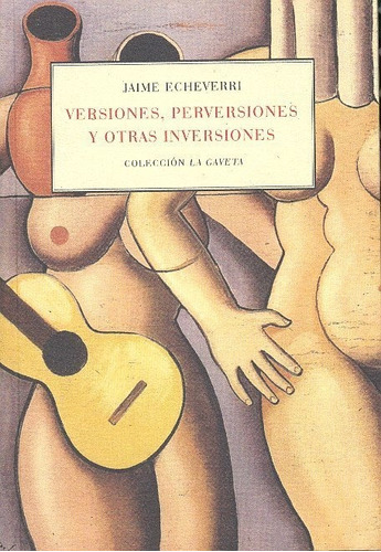 Versiones, Perversiones Y Otras Inversiones, De Echeverri, Jaime. Editorial Editora Regional De Extremadura En Español