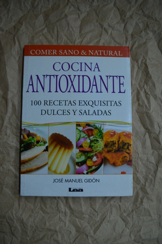 Cocina Antioxidante - 100 Recetas Dulces Y Saladas - Lea /s