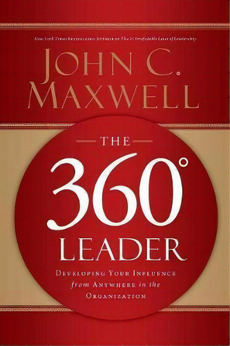 The 360 Degree Leader, De John C. Maxwell. Editorial Thomas Nelson Publishers, Tapa Blanda En Inglés