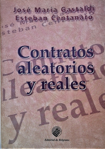 Contratos Aleatorios Y Reales - J M Gastaldi - De Belgrano 