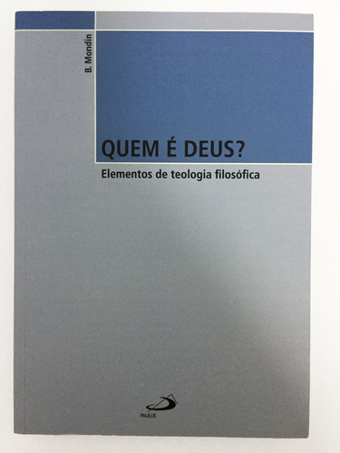 Livro Quem É Deus ? Elementos Da Teologia Filosófica Paulus