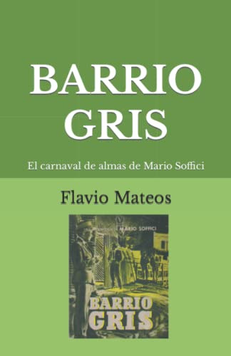 Barrio Gris: El Carnaval De Almas De Mario Soffici