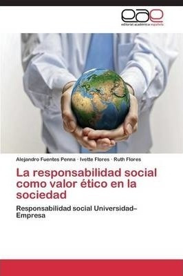 La Responsabilidad Social Como Valor Etico En La Sociedad...
