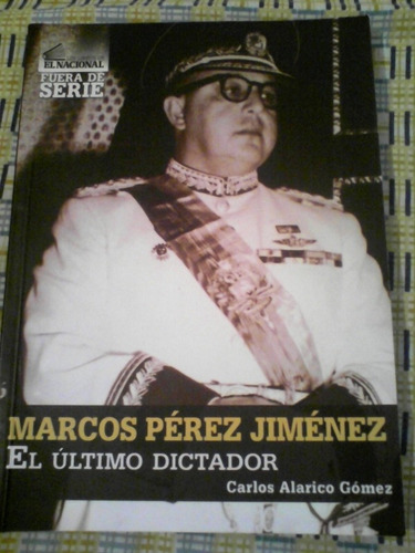 Biografía De Marcos Pérez Giménez, Carlos Alarico Gómez