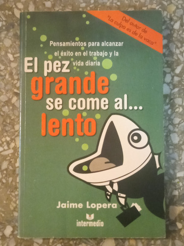 El Pez Grande Se Come Al Lento - Jaime Lopera