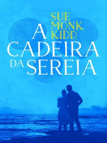 A Cadeira Da Sereia, De Kidd, Sue Monk. Editora Paralela, Capa Mole, Edição 1ª Edição - 2016 Em Português