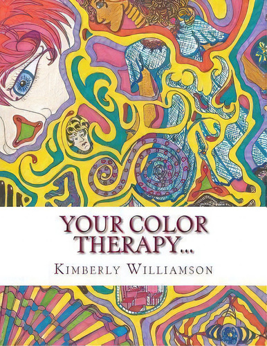 Your Color Therapy... : Is My Doodle Therapy., De Kimberly Brook Williamson. Editorial Createspace Independent Publishing Platform, Tapa Blanda En Inglés