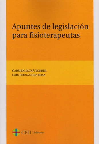 Apuntes De Legislación Para Fisioterapeutas, De Carmen  Estañ Torres, Luis Fernández Rosa. Editorial Espana-silu, Tapa Blanda, Edición 2016 En Español