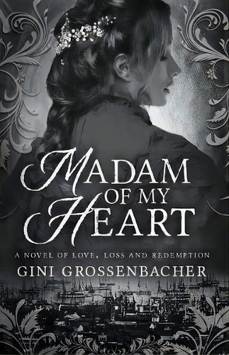Madam Of My Heart, De Gini Grossenbacher. Editorial Jgks Press, Tapa Blanda En Inglés