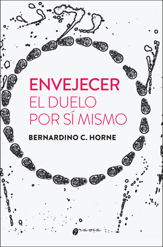 Envejecer: El Duelo Por Sí Mismo, De Bernardino C. Horne. Editorial Grama Ediciones, Tapa Blanda En Español, 2025