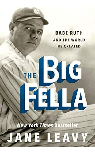 The Fella: Babe Ruth And The World He Created, De Leavy, Jane. Editorial Harper, Tapa Blanda En Inglés