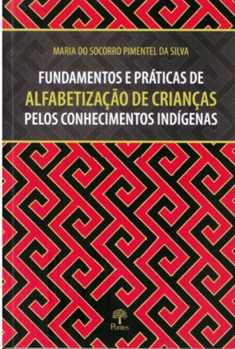 Fundamentos E Práticas De Alfabetização De Crianças Pelo, De Silva, Maria Do Socorro Pimentel Da. Editora Pontes Editores, Capa Mole Em Português