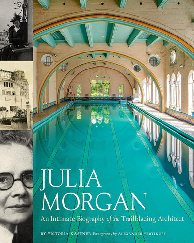 Libro: Julia Morgan: An Intimate Biography Of The Trailblazi