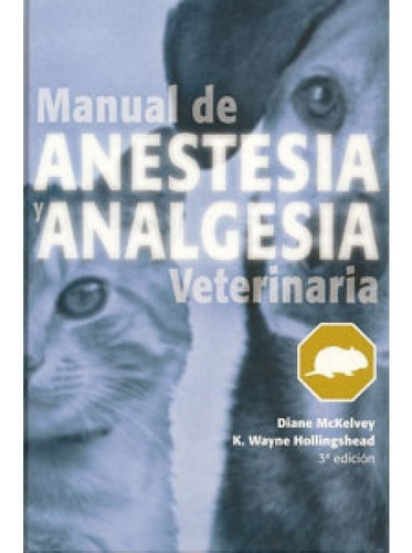 Mckelvey: Manual De Anestesia Y Analgesia Veterinaria