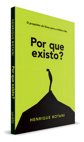 Por que existo?: O propósito de Deus para a minha vida, de Botani, Henrique. Editorial Maquinaria Sankto Editora e Distribuidora Ltda,Maquinaria Sankto Editora e Distribuidora Ltda, capa mole em português, 2020