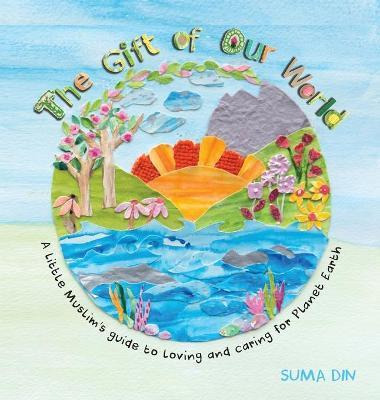 Libro The Gift Of Our World : A Little Muslim's Guide To ...