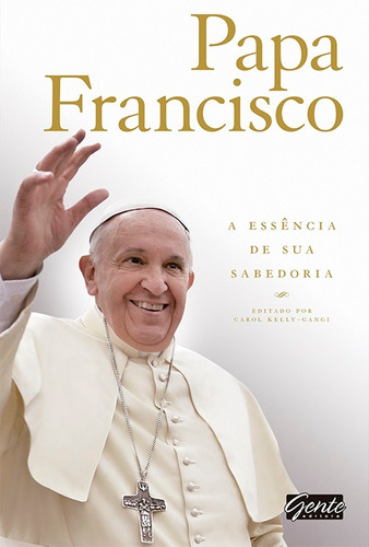 Papa Francisco, de Kelly-Gangi, Carol. Editora Gente Livraria e Editora Ltda., capa mole em português, 2015