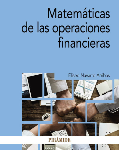 Matemáticas De Las Operaciones Financieras, De Navarro Arribas, Eliseo. Serie Economía Y Empresa Editorial Piramide, Tapa Blanda En Español, 2019