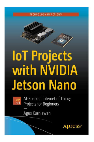 Libro: Iot Projects With Nvidia Jetson Nano: Ai-enabled Inte