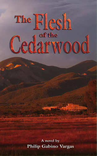 The Flesh Of The Cedarwood, De Vargas, Philip Gabino. Editorial Createspace, Tapa Blanda En Inglés
