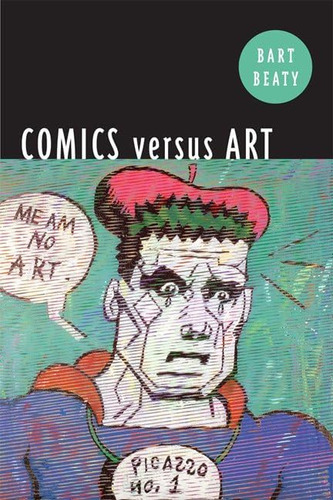 Comics Versus Art, De Beaty, Bart., Vol. 236. Editorial University Of Toronto Press, Tapa Blanda En Inglés, 2019