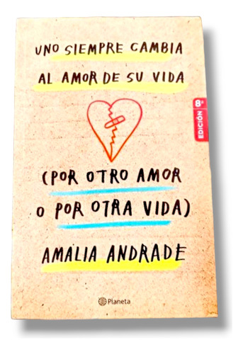 Libro Uno Siempre Cambia Al Amor De Su Vida - Amalia Andrade