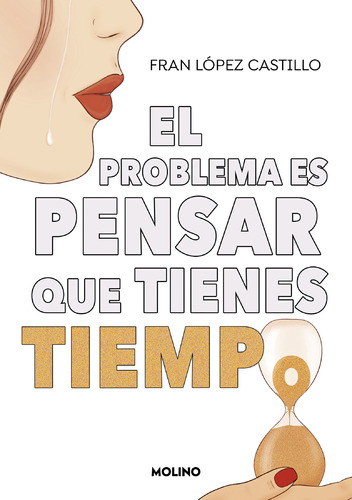 El Problema Es Pensar Que Tienes Tiempo -   - *