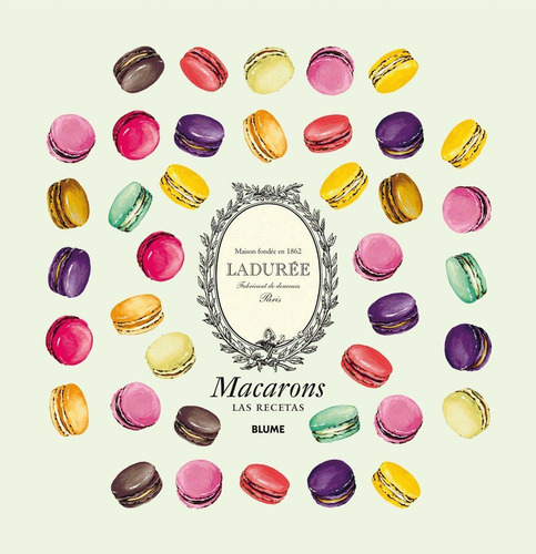 Macarons. Las Recetas: Ladurée París. Maison Fondée En 1862