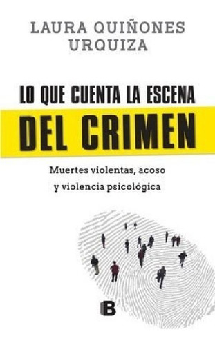 Libro - Lo Que Cuenta La Escena Del Crimen Muertes Violenta