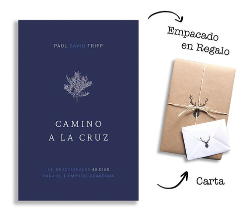 Camino A La Cruz  Devocional 40 Días - Paul David Tripp