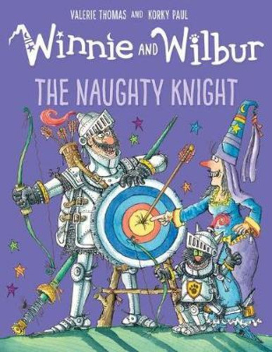 Winnie And Wilbur: The Naughty Knight / Valerie Thomas