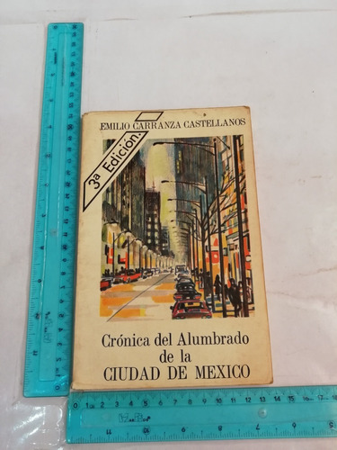 Cronica Del Alumbrado De La Ciudad De Mexico Emilio Carranza