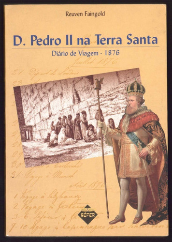 D. Pedro Ii Na Terra Santa Diário De Viagem - 1876