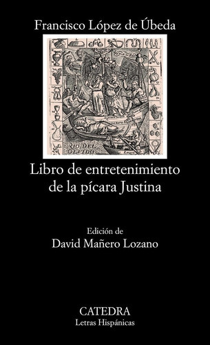 Libro De Entretenimiento De La Pãâcara Justina, De López De Úbeda, Francisco. Editorial Ediciones Cátedra, Tapa Blanda En Español