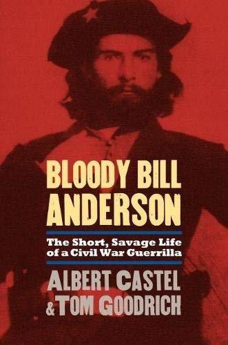 Book : Bloody Bill Anderson The Short, Savage Life Of A...