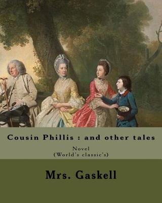 Libro Cousin Phillis: And Other Tales. By: Mrs. Gaskell: ...