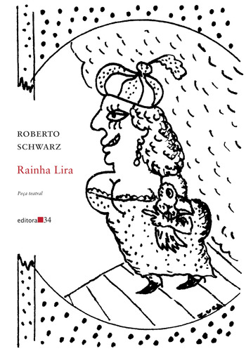 Rainha Lira: Peça teatral, de Schwarz, Roberto. Editora 34 Ltda., capa mole em português, 2022