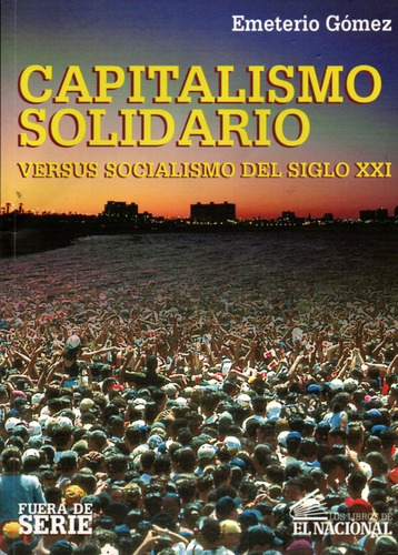 Capitalismo Solidario Vs Socialismo Del S. Xxi - E. Gómez