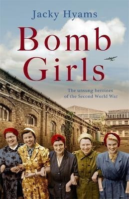 Libro Bomb Girls - Britain's Secret Army: The Munitions W...