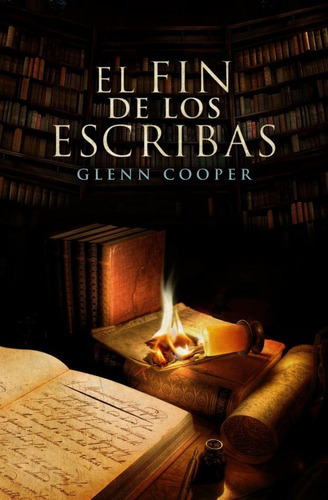 El Fin De Los Escribas (biblioteca De Los Muertos 3), De Glenn Cooper. Editorial Grijalbo, Tapa Tapa Dura En Español