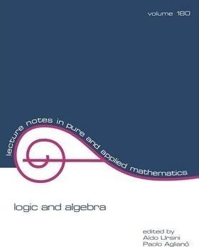 Logic And Algebra - Aldo Ursini