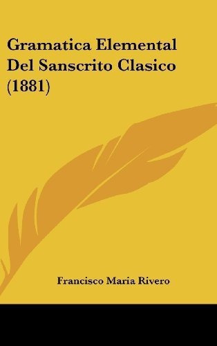 Gramatica Elemental Del Sanscrito Clasico (1881) -., De Rivero, Francisco Ma. Editorial Kessinger Publishing, Llc En Español