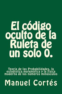 Libro El Codigo Oculto De La Ruleta De Un Solo 0.: Teorã­...